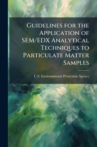 Guidelines for the Application of SEM/EDX Analytical Techniques to Particulate Matter Samples