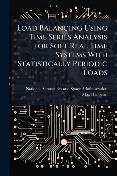 Load Balancing Using Time Series Analysis for Soft Real Time Systems With Statistically Periodic Loads