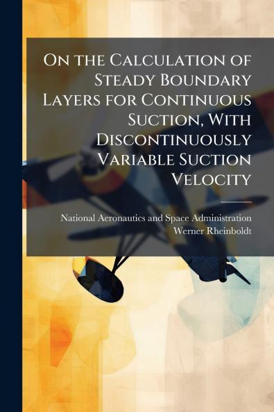 On the Calculation of Steady Boundary Layers for Continuous Suction With Discontinuously Variable Suction Velocity