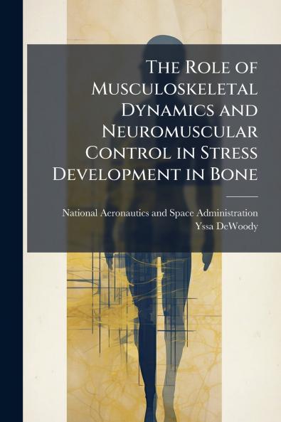 The Role of Musculoskeletal Dynamics and Neuromuscular Control in Stress Development in Bone