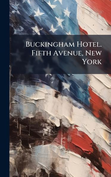 Buckingham Hotel. Fifth Avenue New York