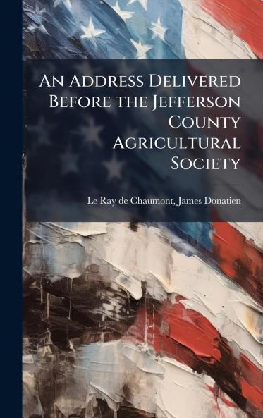An Address Delivered Before the Jefferson County Agricultural Society