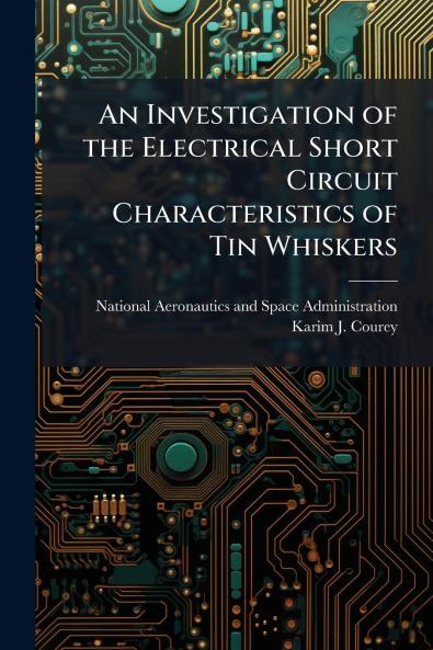 An Investigation of the Electrical Short Circuit Characteristics of Tin Whiskers
