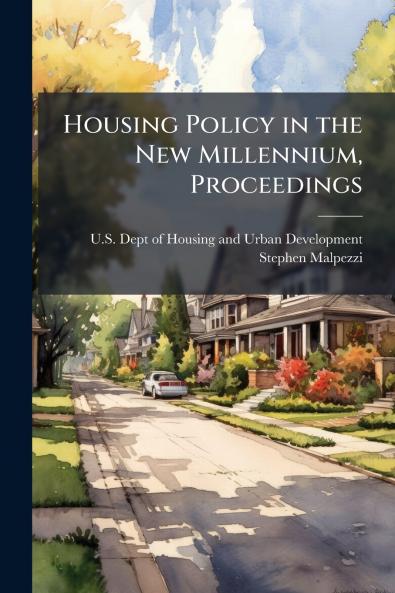 Housing Policy in the New Millennium Proceedings