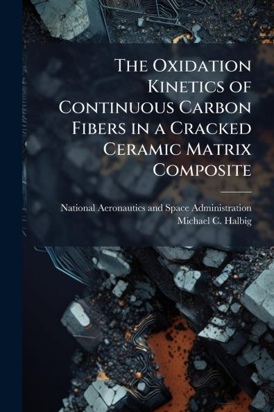 The Oxidation Kinetics of Continuous Carbon Fibers in a Cracked Ceramic Matrix Composite