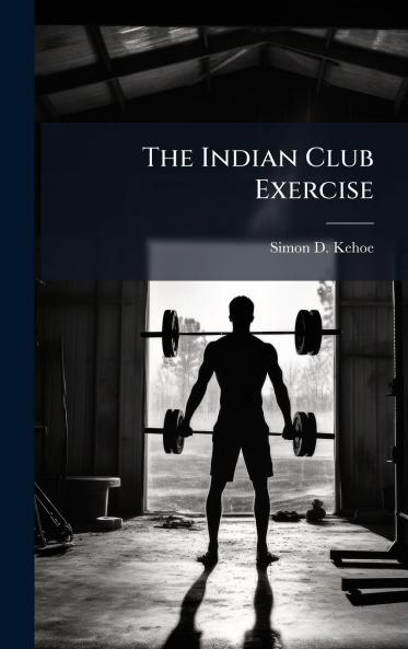 The Indian Club Exercise