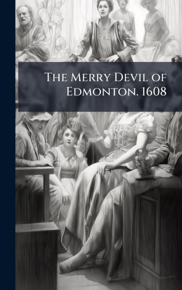 The Merry Devil of Edmonton. 1608