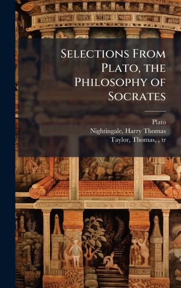 Selections From Plato the Philosophy of Socrates