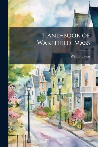 Hand-book of Wakefield Mass