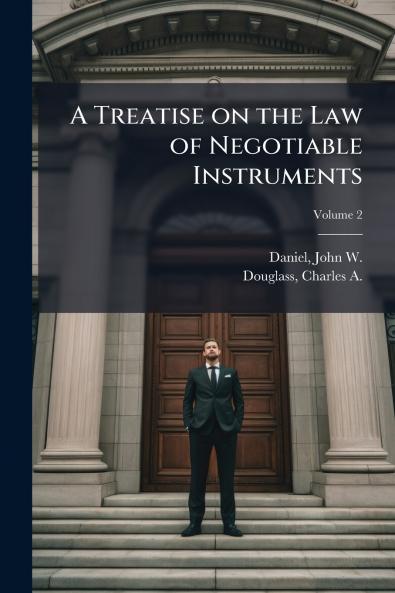 A Treatise on the Law of Negotiable Instruments