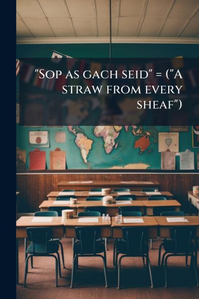 Sop as gach seid = (A straw from every sheaf)