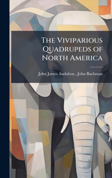 The Viviparious Quadrupeds of North America