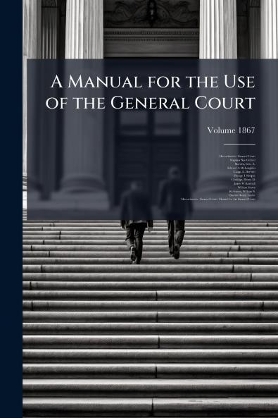 A Manual for the Use of the General Court