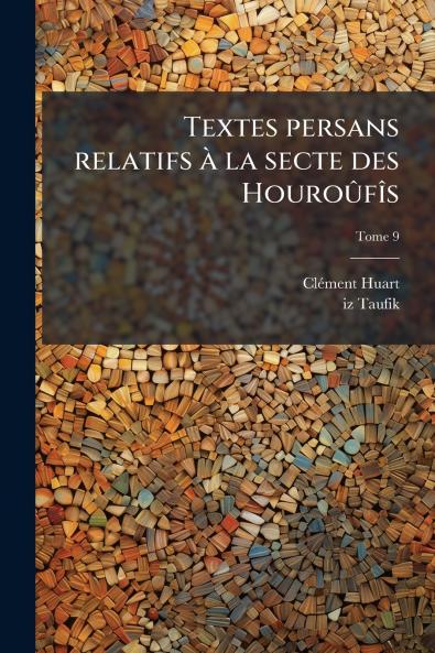 Textes persans relatifs Ã  la secte des HouroÃ»fÃ®s