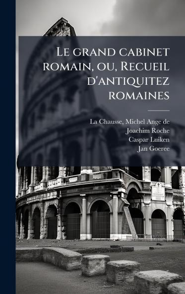 Le grand cabinet romain ou Recueil d'antiquitez romaines