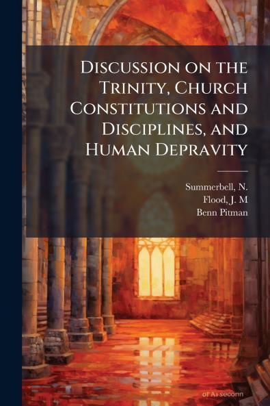 Discussion on the Trinity Church Constitutions and Disciplines and Human Depravity