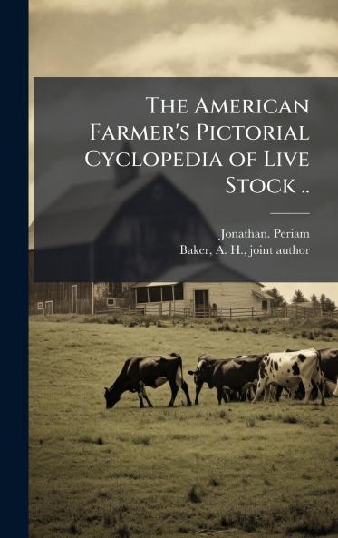 The American Farmer's Pictorial Cyclopedia of Live Stock ..