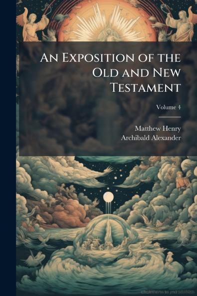 An Exposition of the Old and New Testament
