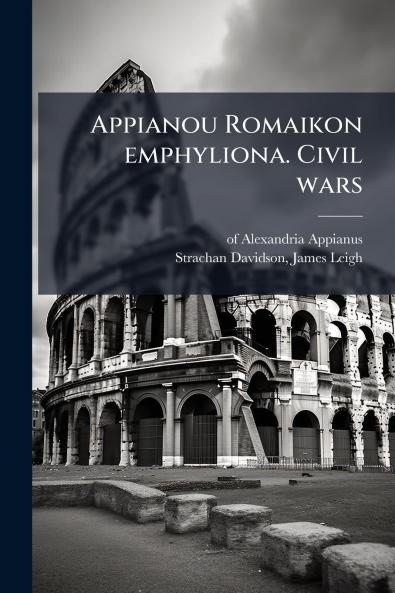 Appianou Romaikon emphyliona. Civil wars