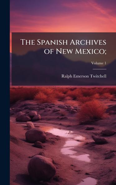 The Spanish Archives of New Mexico;