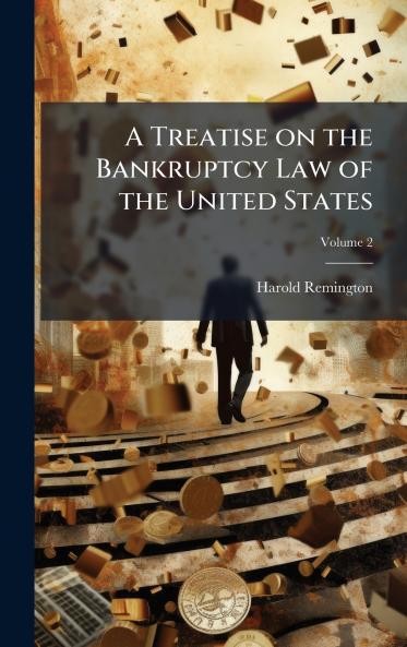 A Treatise on the Bankruptcy Law of the United States