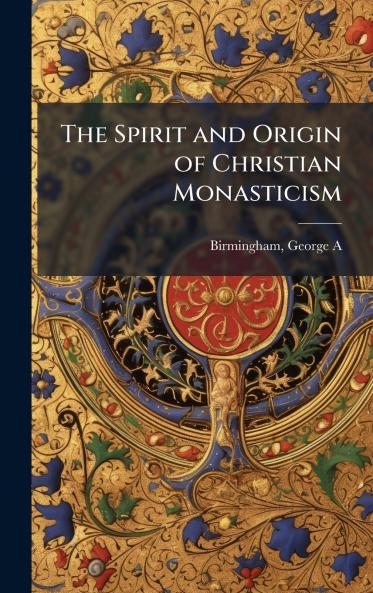 The Spirit and Origin of Christian Monasticism