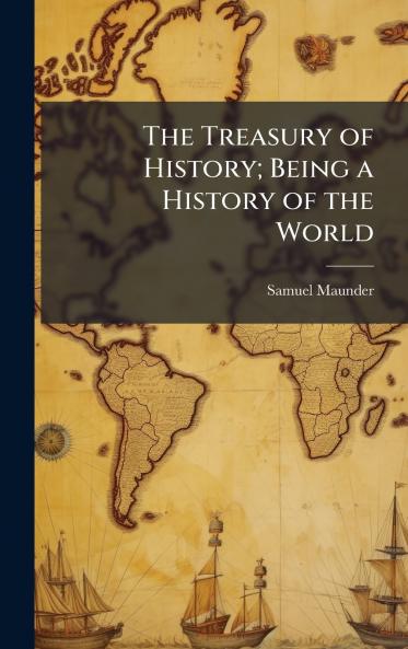 The Treasury of History; Being a History of the World