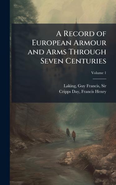 A Record of European Armour and Arms Through Seven Centuries