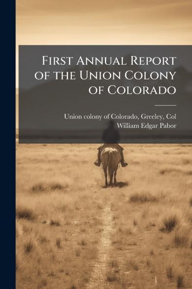 First Annual Report of the Union Colony of Colorado