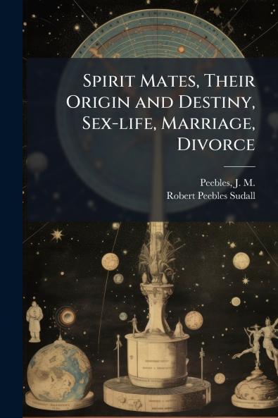 Spirit Mates Their Origin and Destiny Sex-life Marriage Divorce