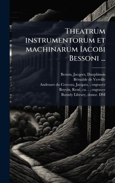 Theatrum instrumentorum et machinarum Iacobi Bessoni ...