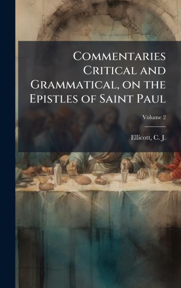 Commentaries Critical and Grammatical on the Epistles of Saint Paul