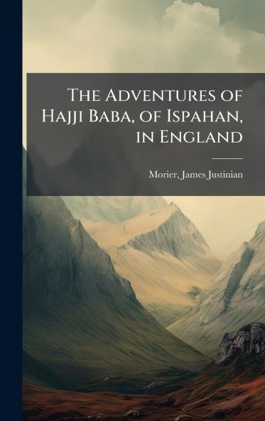 The Adventures of Hajji Baba of Ispahan in England