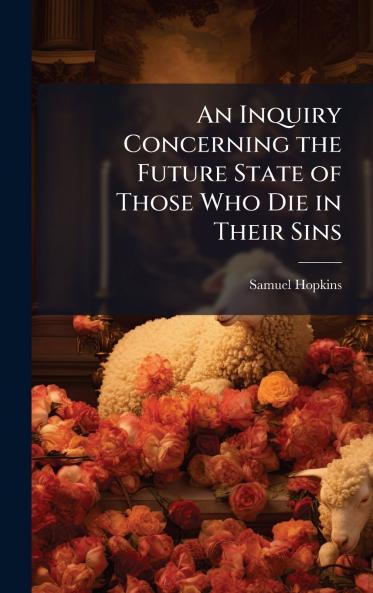 An Inquiry Concerning the Future State of Those Who Die in Their Sins
