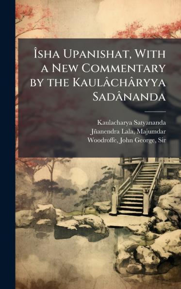 Ãsha Upanishat With a New Commentary by the KaulÃ¢chÃ¢ryya SadÃ¢nanda
