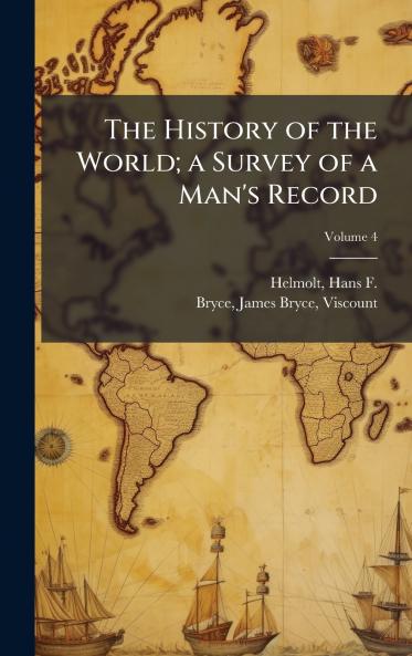 The History of the World; a Survey of a Man's Record