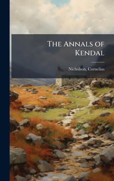 The Annals of Kendal