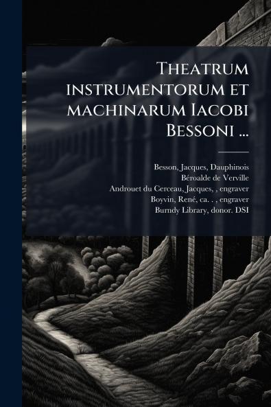 Theatrum instrumentorum et machinarum Iacobi Bessoni ...