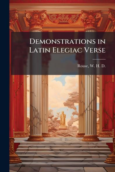 Demonstrations in Latin Elegiac Verse
