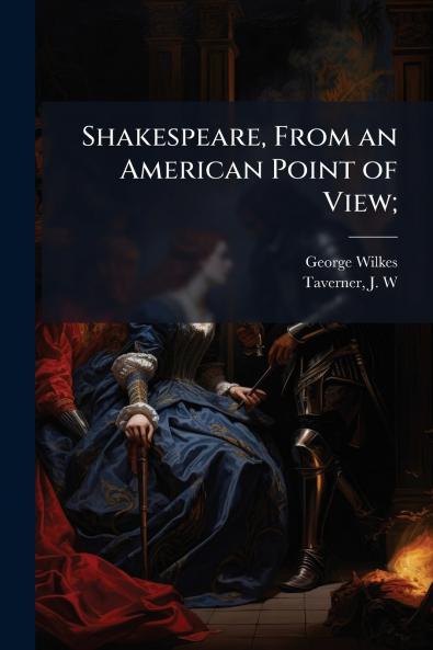 Shakespeare From an American Point of View;