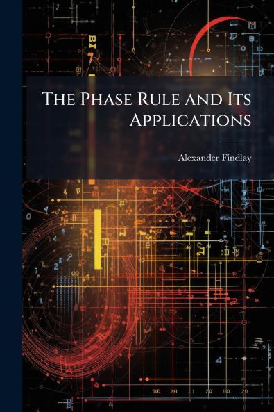 The Phase Rule and Its Applications