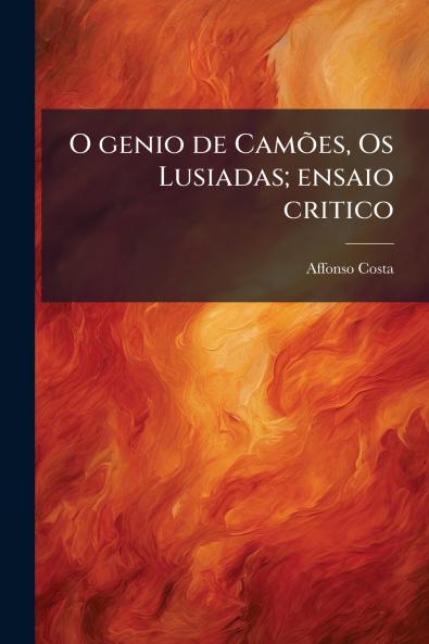 O genio de CamÃµes Os Lusiadas; ensaio critico