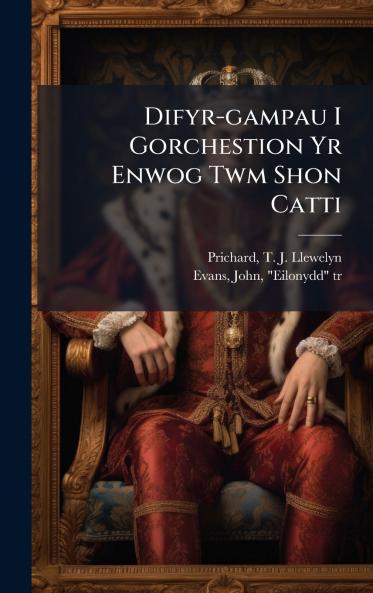 Difyr-gampau I Gorchestion Yr Enwog Twm Shon Catti