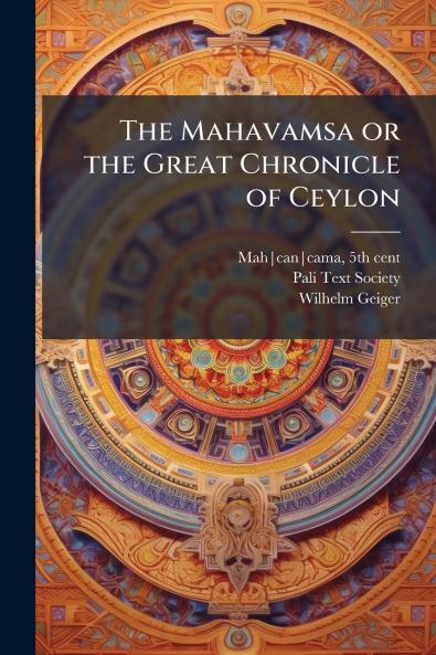 The Mahavamsa or the Great Chronicle of Ceylon