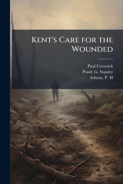 Kent's Care for the Wounded