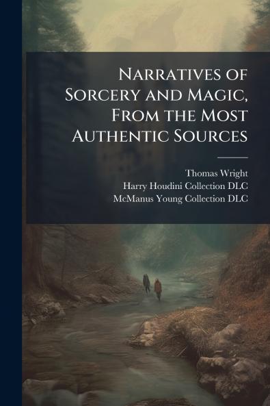 Narratives of Sorcery and Magic From the Most Authentic Sources