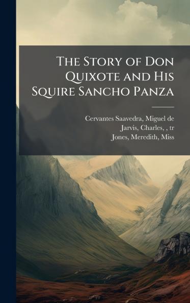 The Story of Don Quixote and His Squire Sancho Panza