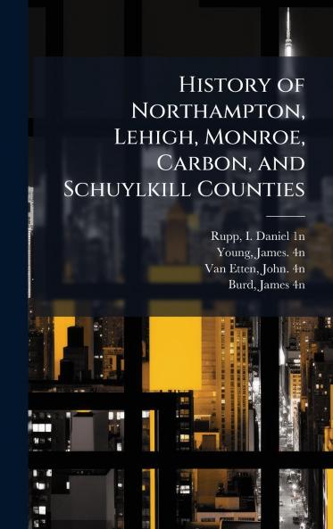 History of Northampton Lehigh Monroe Carbon and Schuylkill Counties