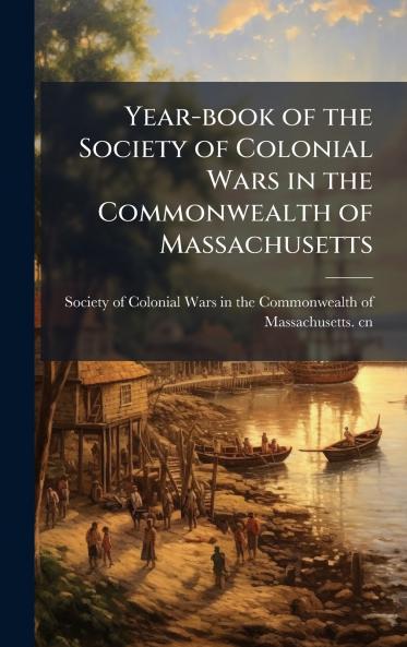 Year-book of the Society of Colonial Wars in the Commonwealth of Massachusetts