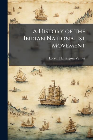 A History of the Indian Nationalist Movement